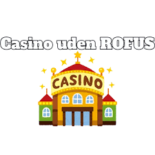 Dansk Casinoer Uden ROFUS Oplev Friheden ved Spil Dansk Casinoer Uden ROFUS Oplev Friheden ved Spil